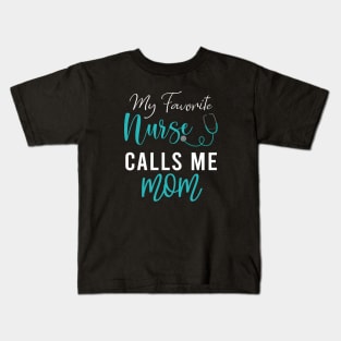  My Favorite Nurse Calls me Mom Kids T-Shirt